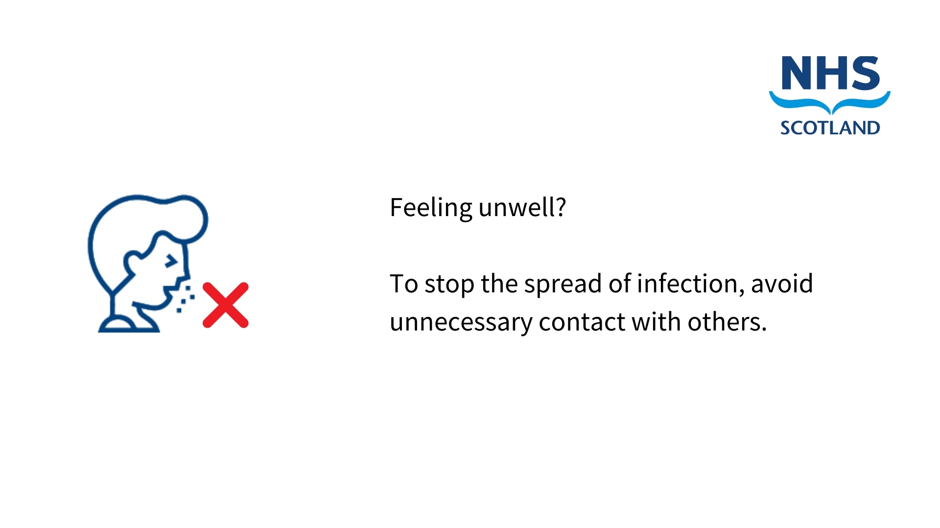 To stop the spread of infection, avoid unnecessary contact with others